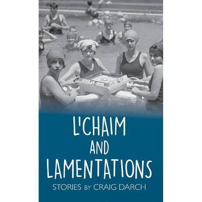 L'Chaim and Lamentations - by  Craig Darch (Hardcover)