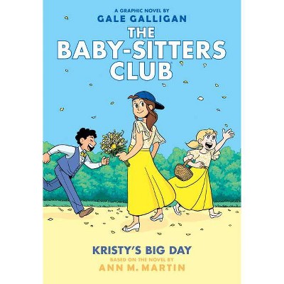 Kristy's Big Day: A Graphic Novel (the Baby-Sitters Club #6) (Full-Color Edition), 6 - (Baby-Sitters Club Graphic Novel) by  Ann M Martin (Hardcover)