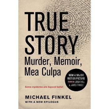 True Story Tie-In Edition - by  Michael Finkel (Paperback)