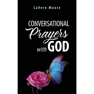 Conversational Prayers with God - by  Lavern Moore (Paperback)
