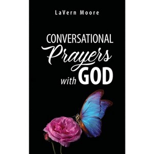Conversational Prayers with God - by  Lavern Moore (Paperback) - 1 of 1