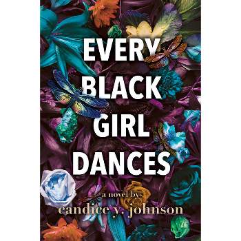 Every Black Girl Dances - by  Candice y Johnson (Paperback)