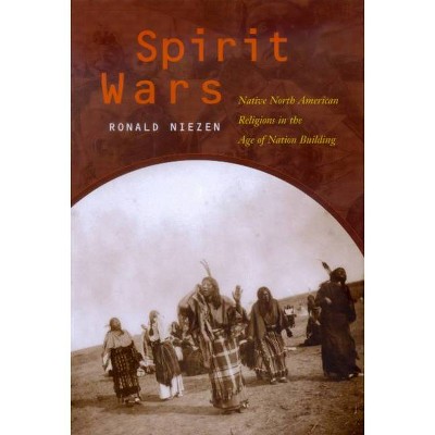 Spirit Wars - by  Ronald Niezen (Paperback)
