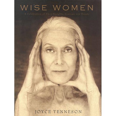 Wise Women - by  Joyce Tenneson (Hardcover)