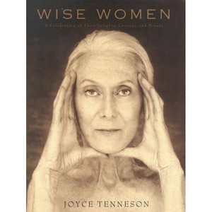 Wise Women - by  Joyce Tenneson (Hardcover) - 1 of 1