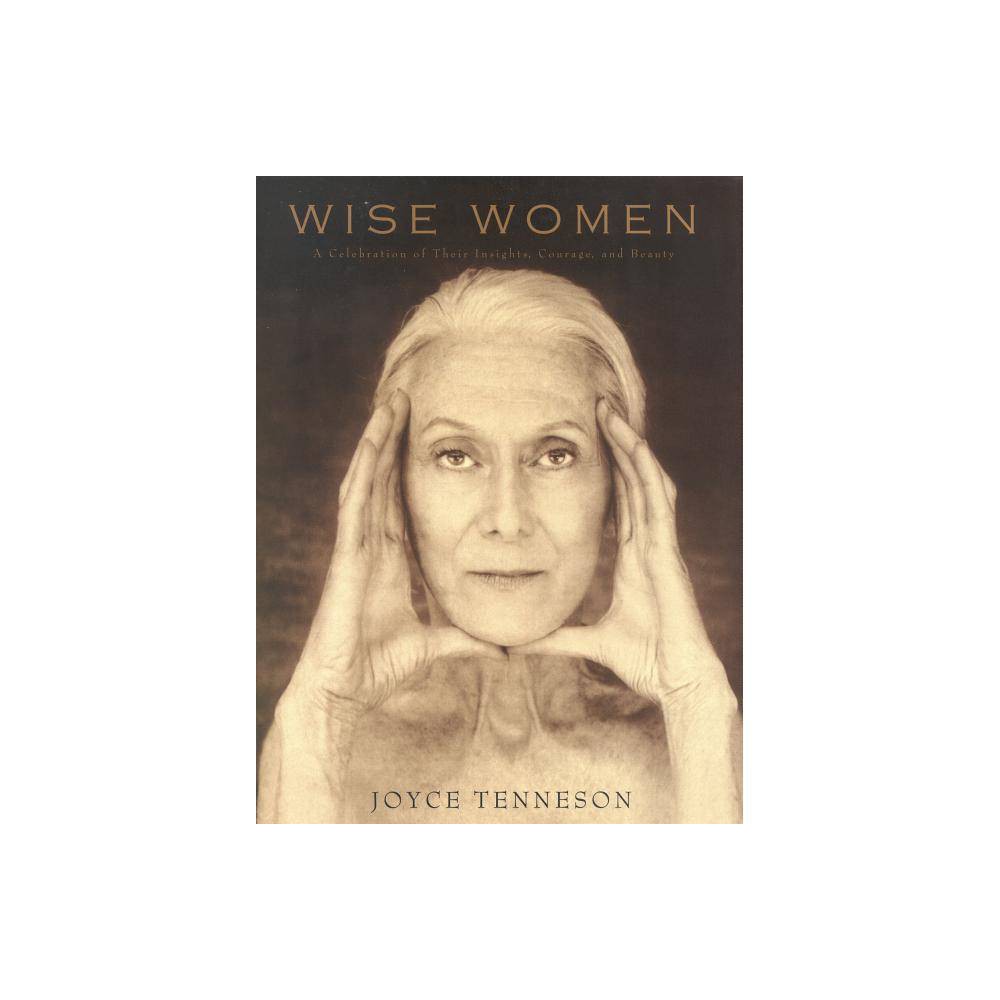 Wise Women - by Joyce Tenneson (Hardcover)