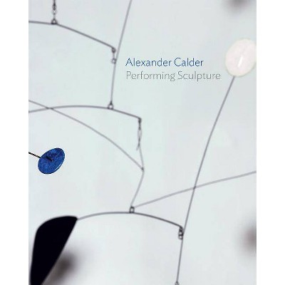 Alexander Calder - by  Achim Borchardt-Hume (Hardcover)