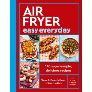 Air Fryer Easy Everyday - (Air Fryer Cookbook) by  Sam Milner & Dom Milner (Paperback) - 1 of 1