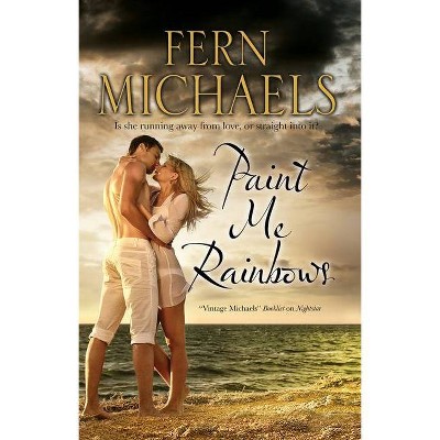 Paint Me Rainbows - by  Fern Michaels (Hardcover)