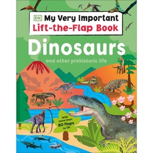 My Very Important Lift-The-Flap Book: Dinosaurs and Other Prehistoric Life - by  DK (Board Book) - 1 of 1