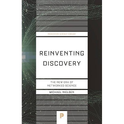 Reinventing Discovery - (Princeton Science Library) 2nd Edition by  Michael Nielsen (Paperback)