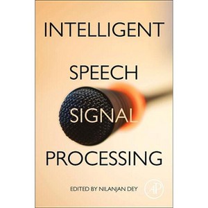 Intelligent Speech Signal Processing - by  Nilanjan Dey (Paperback) - 1 of 1