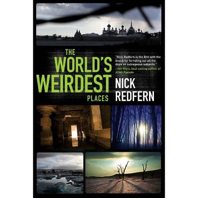 World's Weirdest Places - by  Nick Redfern (Paperback)