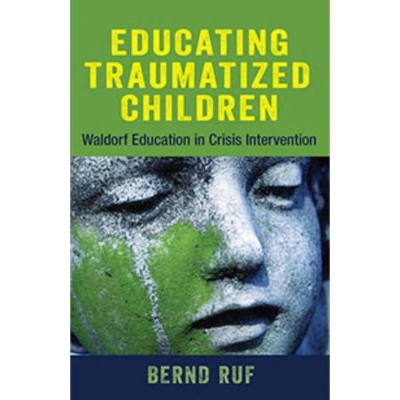 Educating Traumatized Children - by  Bernd Ruf (Paperback)