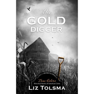 The Gold Digger, Volume 9 - (True Colors) by  Liz Tolsma (Paperback)