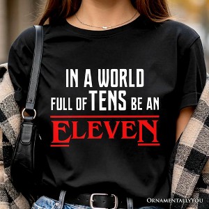 In a World Full of Tens be an Eleven T-Shirt, Inspirational Vintage Horror Tee | OrnamentallyYou - 1 of 4