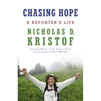 Chasing Hope - by  Nicholas D Kristof (Paperback)
