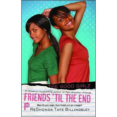 Friends 'Til the End, 6 - (Good Girlz) by  Reshonda Tate Billingsley (Paperback)