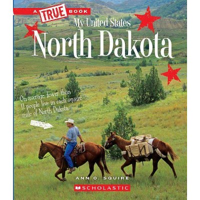 North Dakota (a True Book: My United States) - (A True Book: My United States) by  Ann O Squire (Paperback)