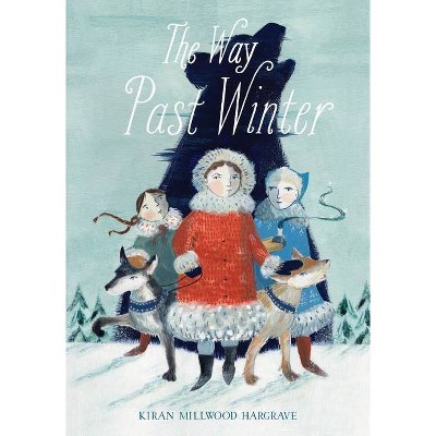 The Way Past Winter - by  Kiran Millwood Hargrave (Hardcover)