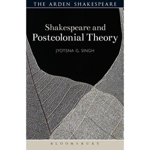 Shakespeare and Postcolonial Theory - (Shakespeare and Theory) by  Jyotsna G Singh (Hardcover) - 1 of 1