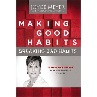 Making Good Habits, Breaking Bad Habits (Hardcover) by Joyce Meyer