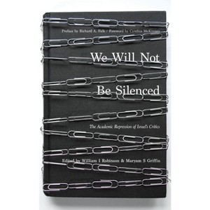 We Will Not Be Silenced - by  William I Robinson & Maryam S Griffin (Paperback) - 1 of 1