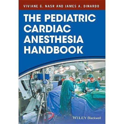 Pediatric Cardiac Anesthesia H - by  Viviane G Nasr & James A Dinardo (Paperback)