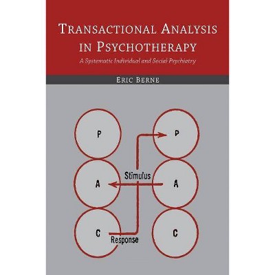 Transactional Analysis in Psychotherapy - by  Eric Berne (Paperback)