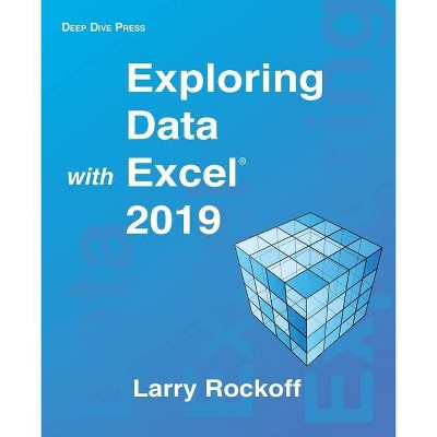 Exploring Data with Excel 2019 - by  Larry Rockoff (Paperback)