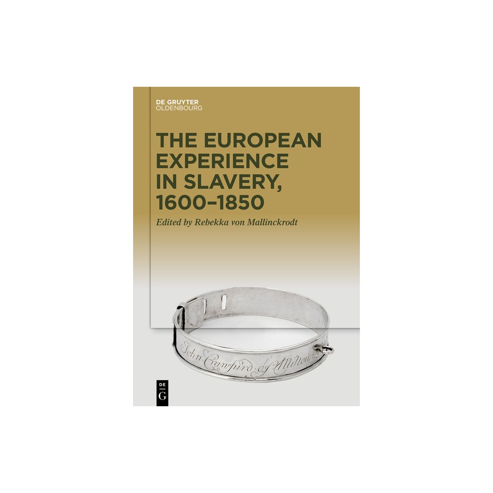 The European Experience in Slavery, 1650-1850 - by Rebekka Mallinckrodt (Hardcover)