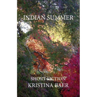 Indian Summer - by  Kristina Baer (Paperback)