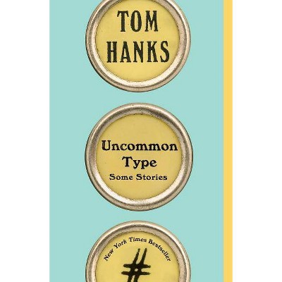 Uncommon Type : Some Stories -  Reprint by Tom Hanks (Paperback)