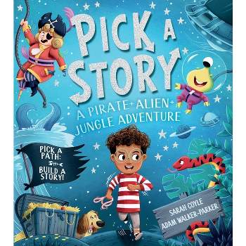 Pick-A-Story: A Pirate, Alien, Jungle Adventure - by  Sarah Coyle (Paperback)
