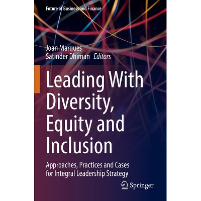 Leading with Diversity, Equity and Inclusion - (Future of Business and Finance) by  Joan Marques & Satinder Dhiman (Paperback)