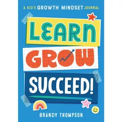 Learn, Grow, Succeed! - by Brandy Thompson (Paperback)