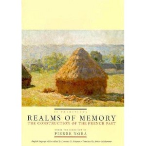 Realms of Memory - (European Perspectives: A Social Thought and Cultural Criticism) by  Pierre Nora & Lawrence Kritzman (Hardcover) - 1 of 1
