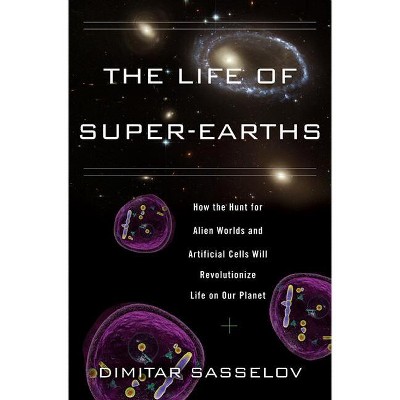 Life of Super-Earths - by  Dimitar Sasselov (Hardcover)