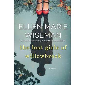 LOST GIRLS OF WILLOWBROOK - by ELLEN MARIE WISEMAN (Paperback)