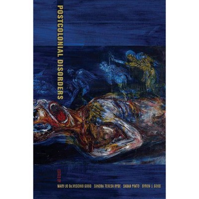 Postcolonial Disorders, 8 - (Ethnographic Studies in Subjectivity) by  Mary-Jo Delvecchio Good & Sandra Teresa Hyde & Sarah Pinto & Byron J Good