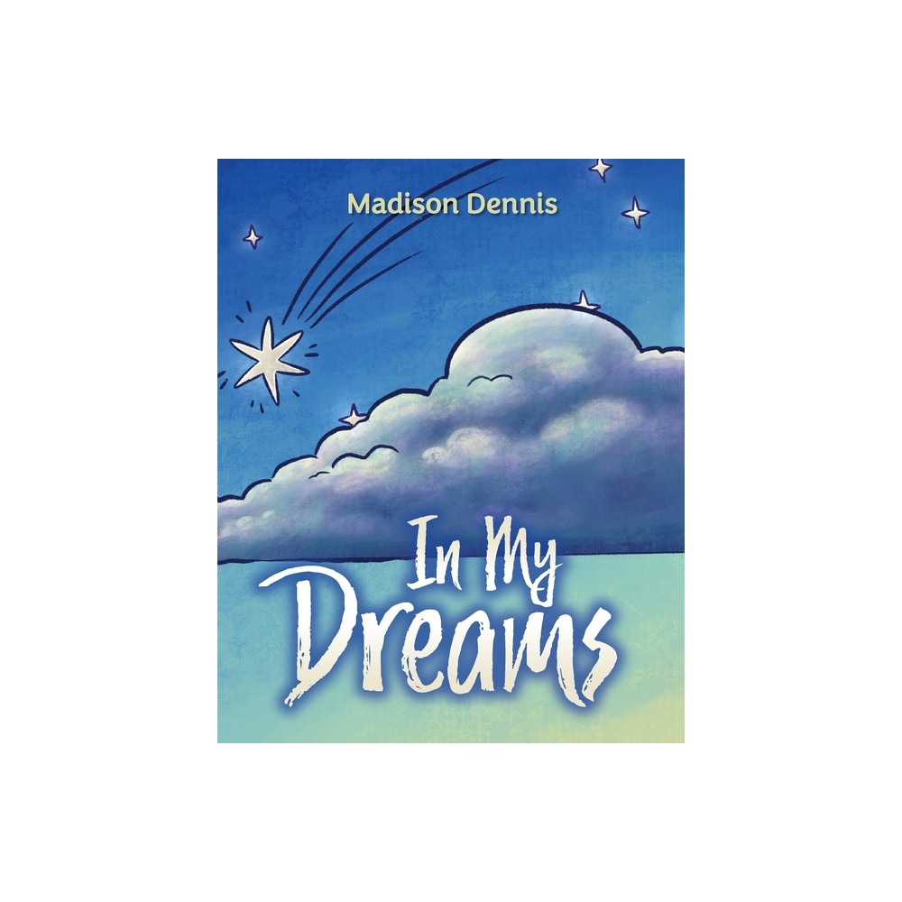 In My Dreams - by Madison Dennis (Paperback)