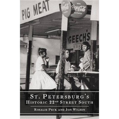 St. Petersburg's Historic 22nd Street South - by  Rosalie Peck & Jon Wilson (Paperback)