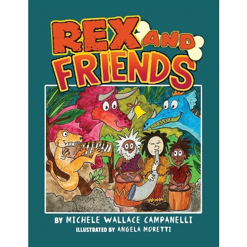 Rex and Friends - by  Michele Wallace Campanelli (Paperback) - image 1 of 1
