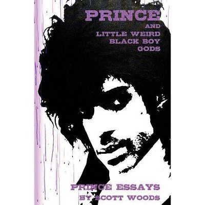 Prince and Little Weird Black Boy Gods - by  Scott Woods (Paperback)