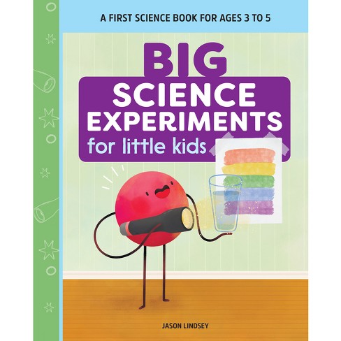 Big Science Experiments for Little Kids - by  Jason Lindsey (Paperback) - image 1 of 1