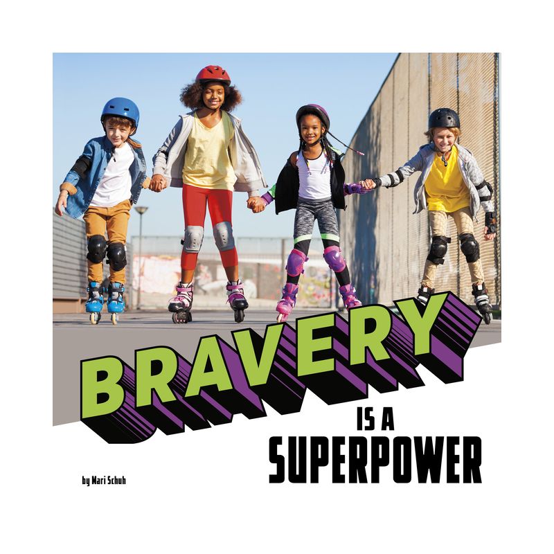 Bravery Is a Superpower - (Real-Life Superpowers) by Mari Schuh, 1 of 2
