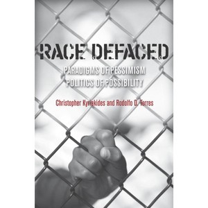 Race Defaced - by  Rodolfo Torres & Christopher Kyriakides (Paperback) - 1 of 1