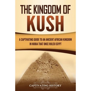 The Kingdom of Kush - by Captivating History - 1 of 1