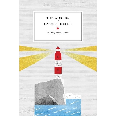 The Worlds of Carol Shields - (Reappraisals: Canadian Writers) by  David Staines (Paperback)