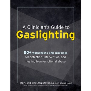 A Clinician's Guide to Gaslighting - by  Stephanie Sarkis (Paperback) - 1 of 1